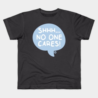 NO ONE CARES Kids T-Shirt